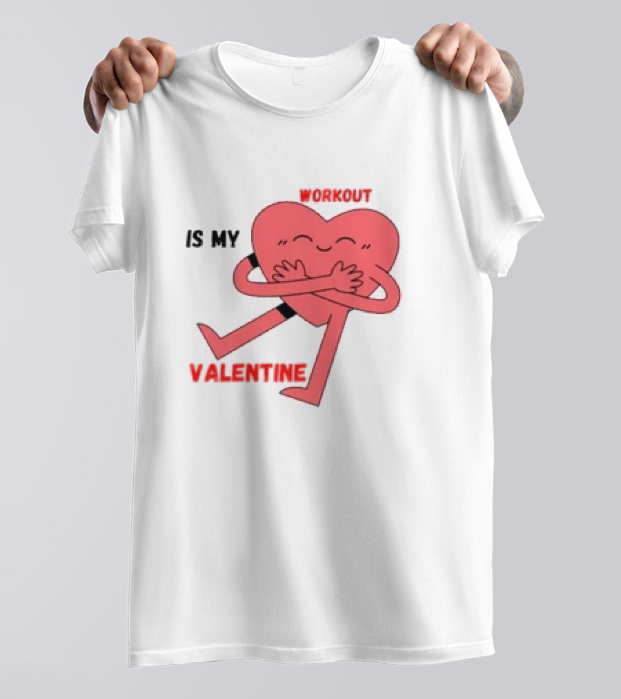 Is My Valentine Workout Heart Hugging Itself T-Shirt
