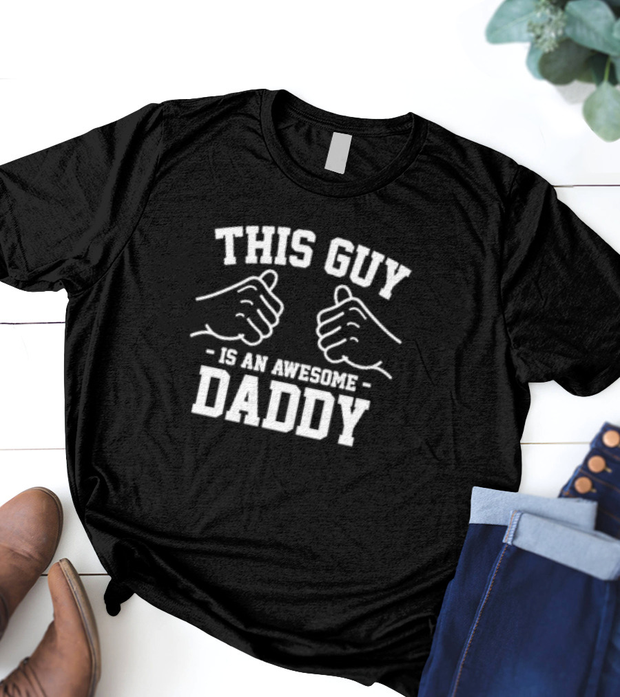 THIS GUY IS AN AWESOME DADDY FIST BUMP T-Shirt