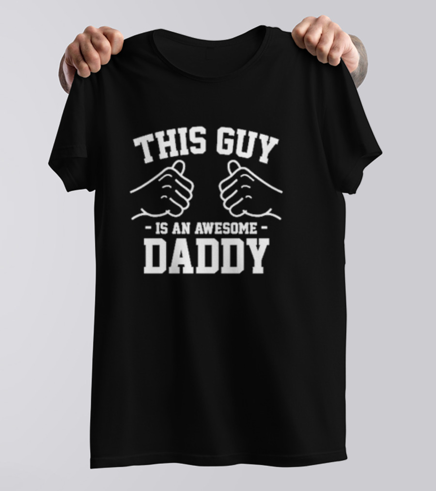 THIS GUY IS AN AWESOME DADDY FIST BUMP T-Shirt