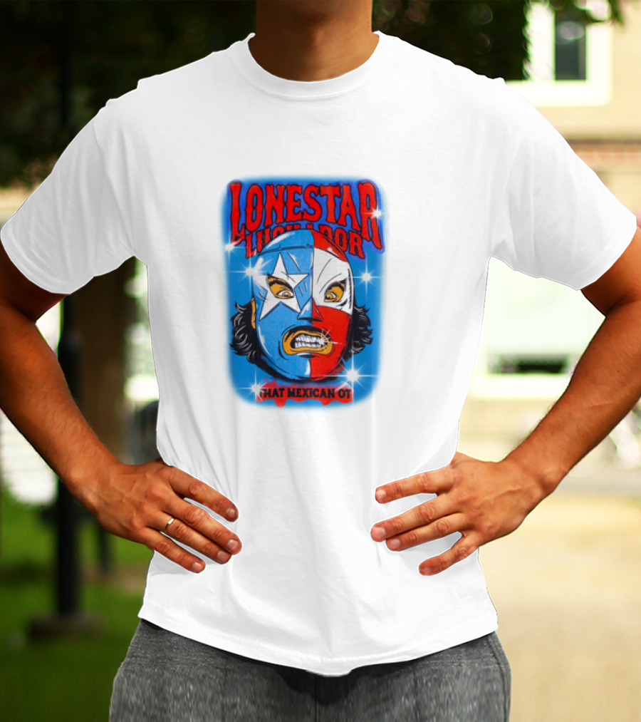 Lonestar Luchador That Mexican Ot Mask T-Shirt
