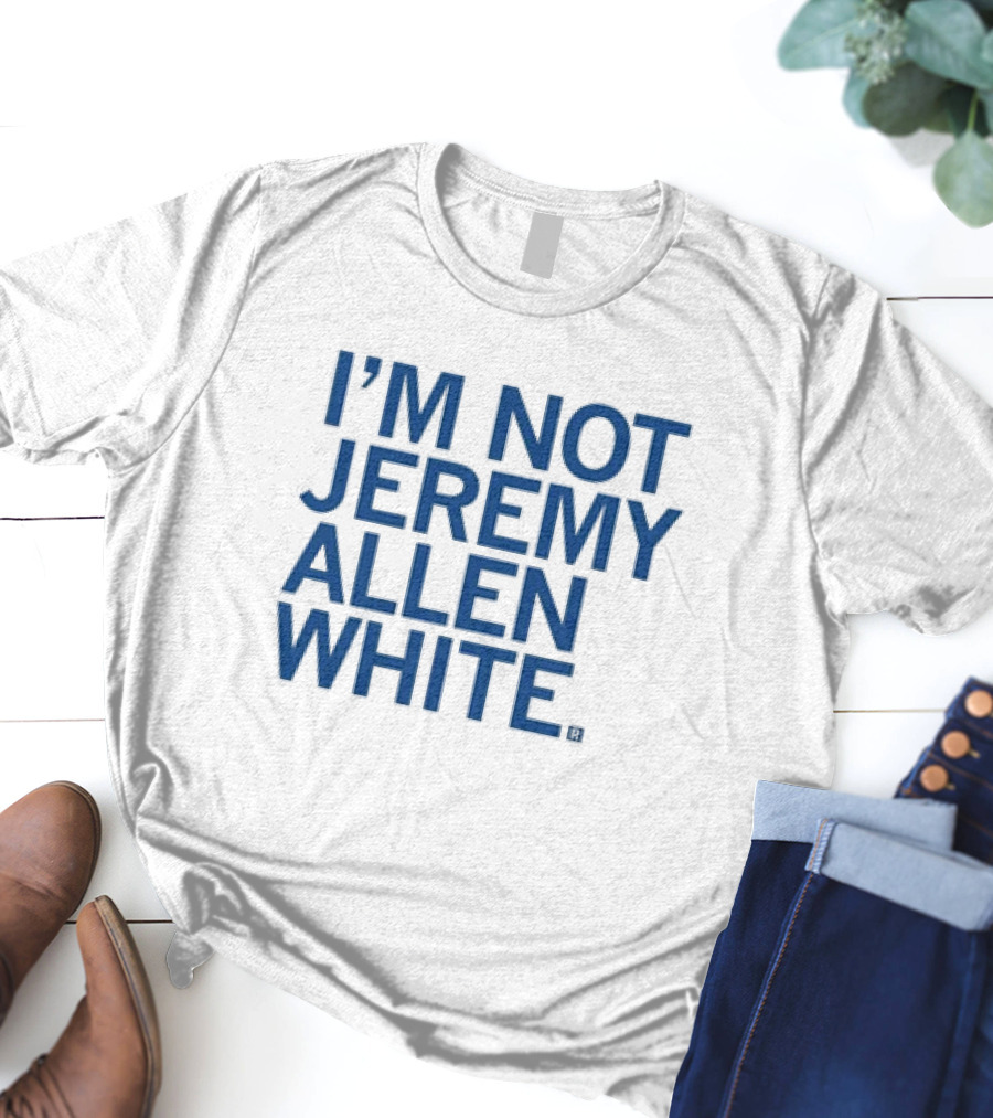 I’m Not Jeremy Allen White T-Shirt