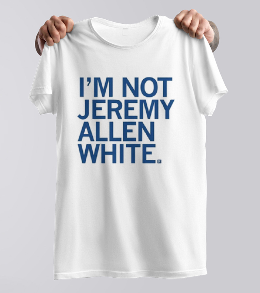 I’m Not Jeremy Allen White T-Shirt