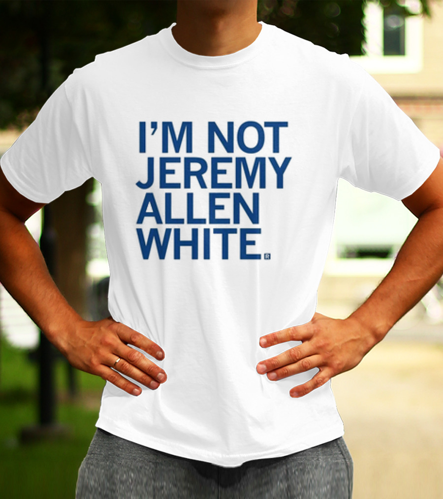 I’m Not Jeremy Allen White T-Shirt