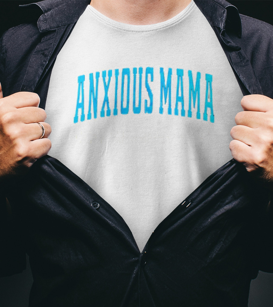 Anxious Mama Fueled By Love Caffeine And Constant Questioning T-Shirt