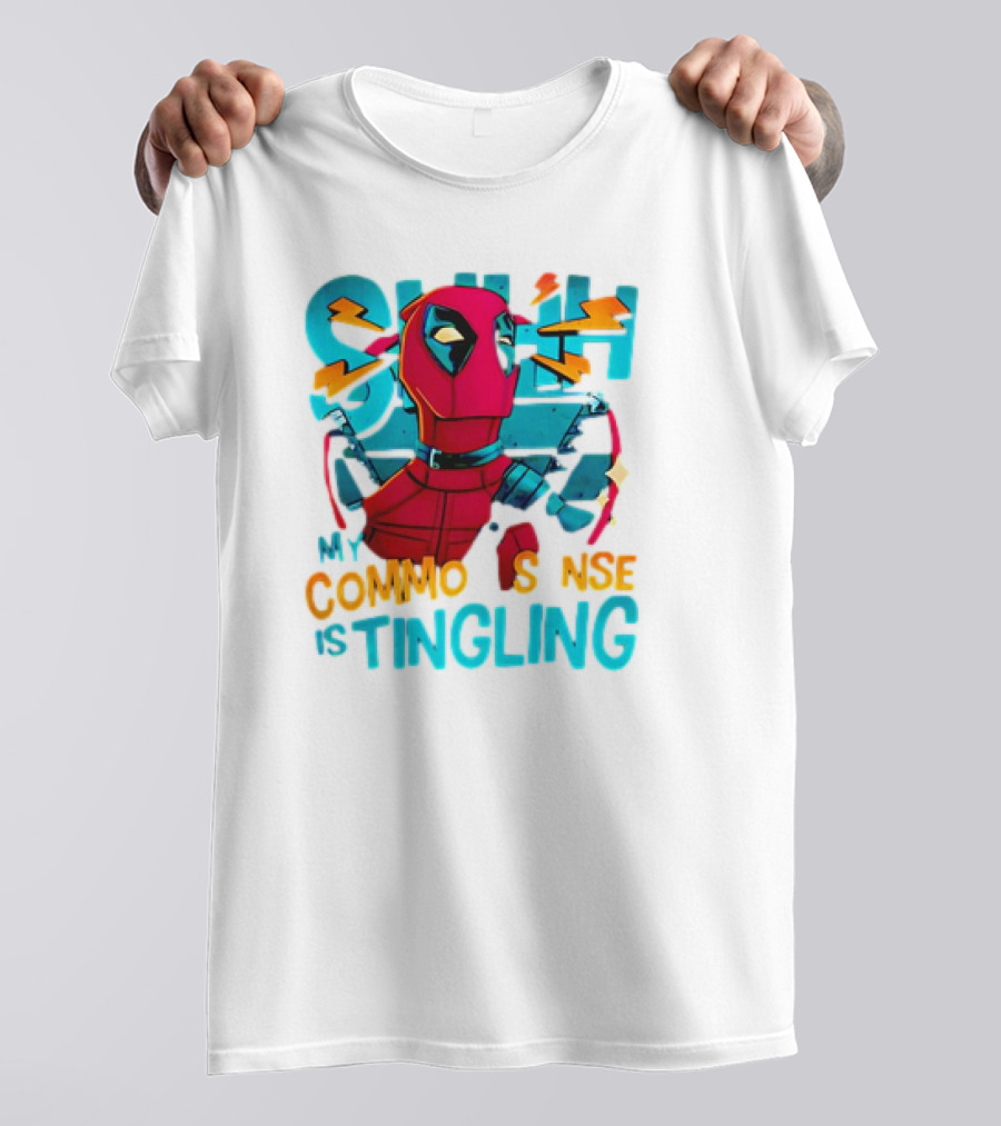 Deadpool Shh My Common Sense Is Tingling T-Shirt
