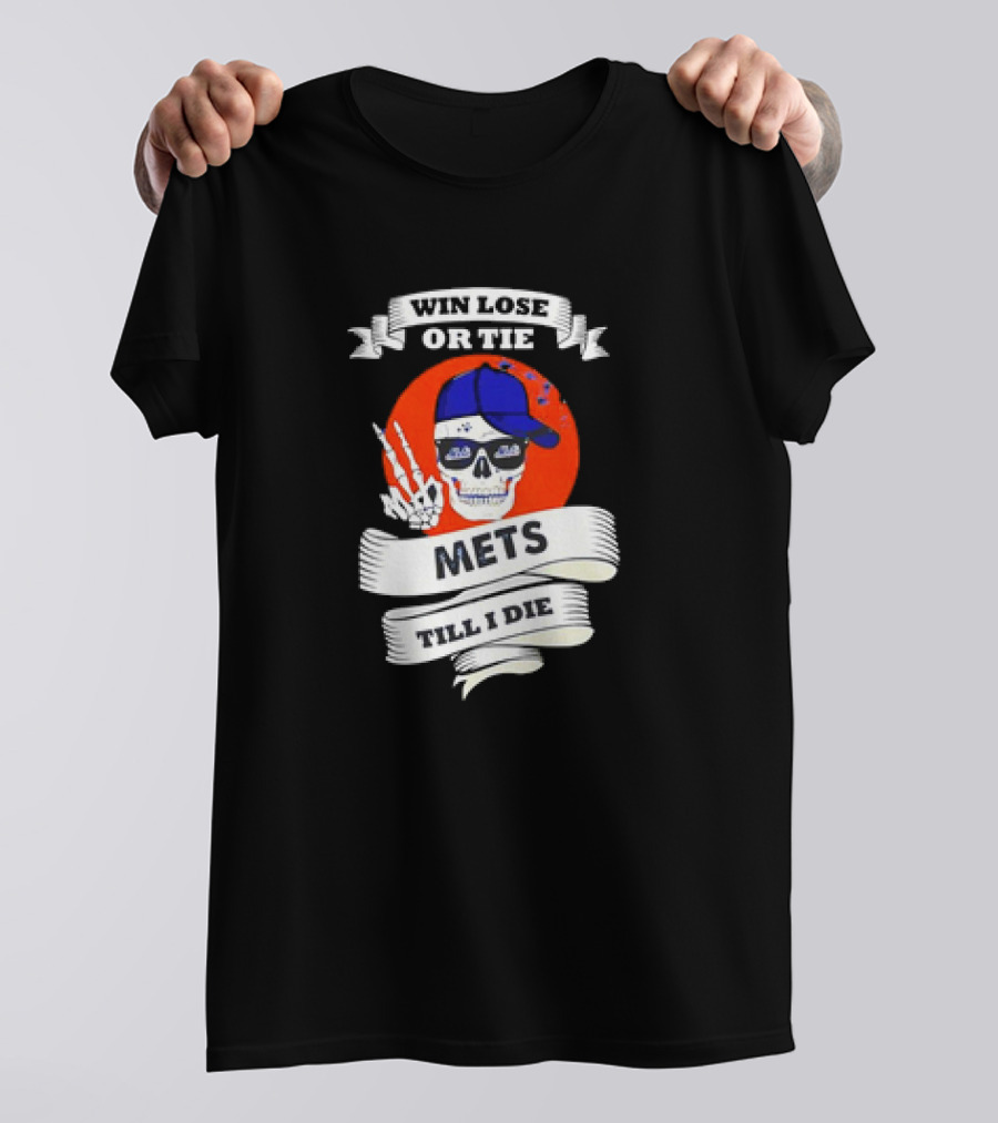 Win Lose Or Tie Mets Till I Die Skull With Cap And Peace Sign T-Shirt