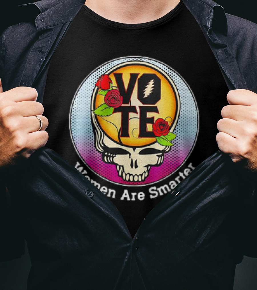 Vote Grateful Dead Women Are Smarter Skull Roses T-Shirt