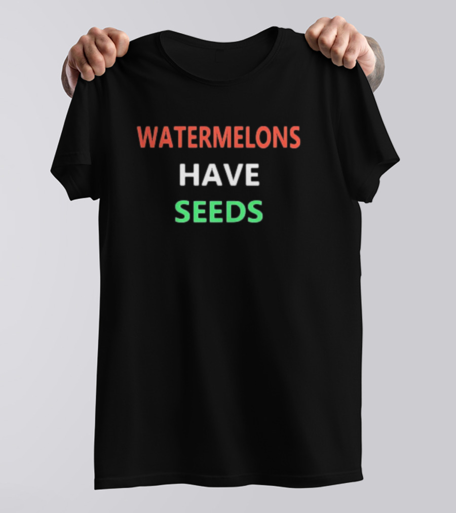 WATERMELONS HAVE SEEDS Red White Green Text T-Shirt