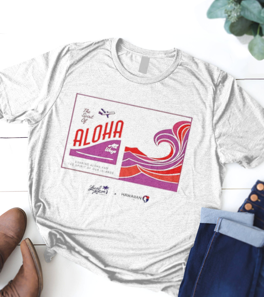 The Spirit Of Aloha Hawaiian Airlines Local Motion Sharing Aloha Waves T-Shirt
