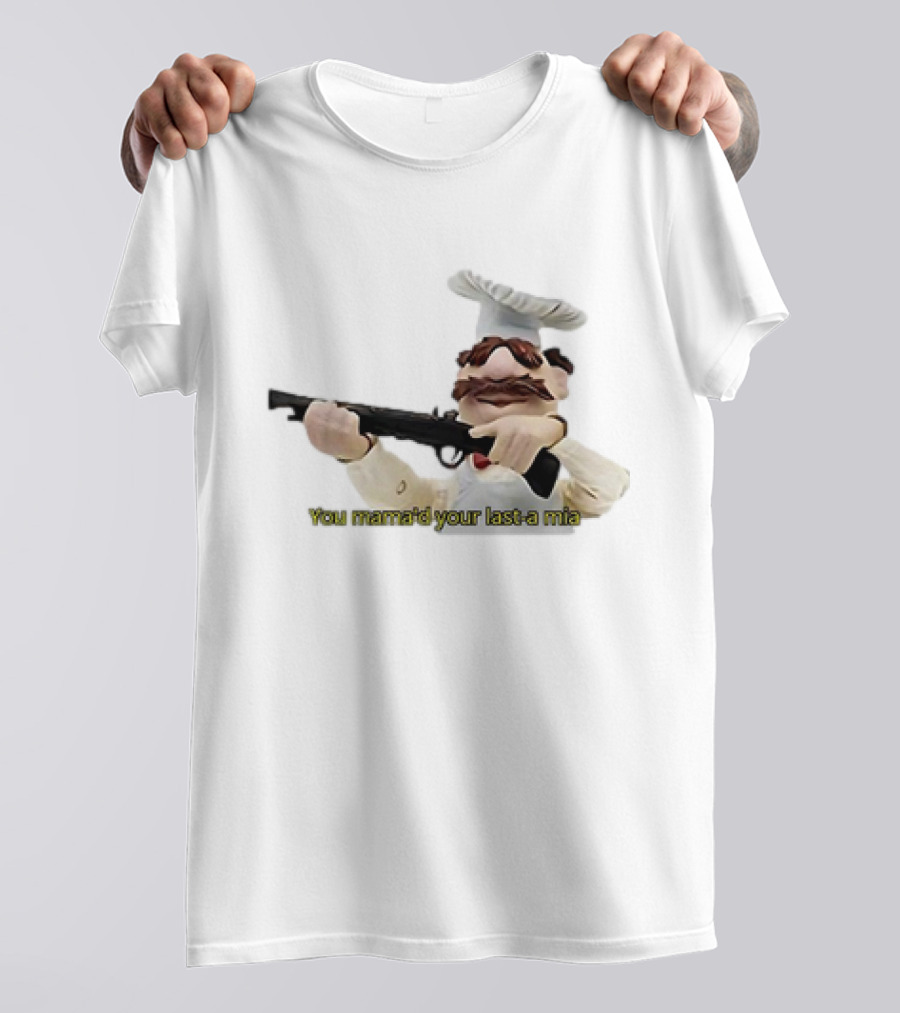 You Mama’d Your Last-a Mia Chef Holding Gun T-Shirt