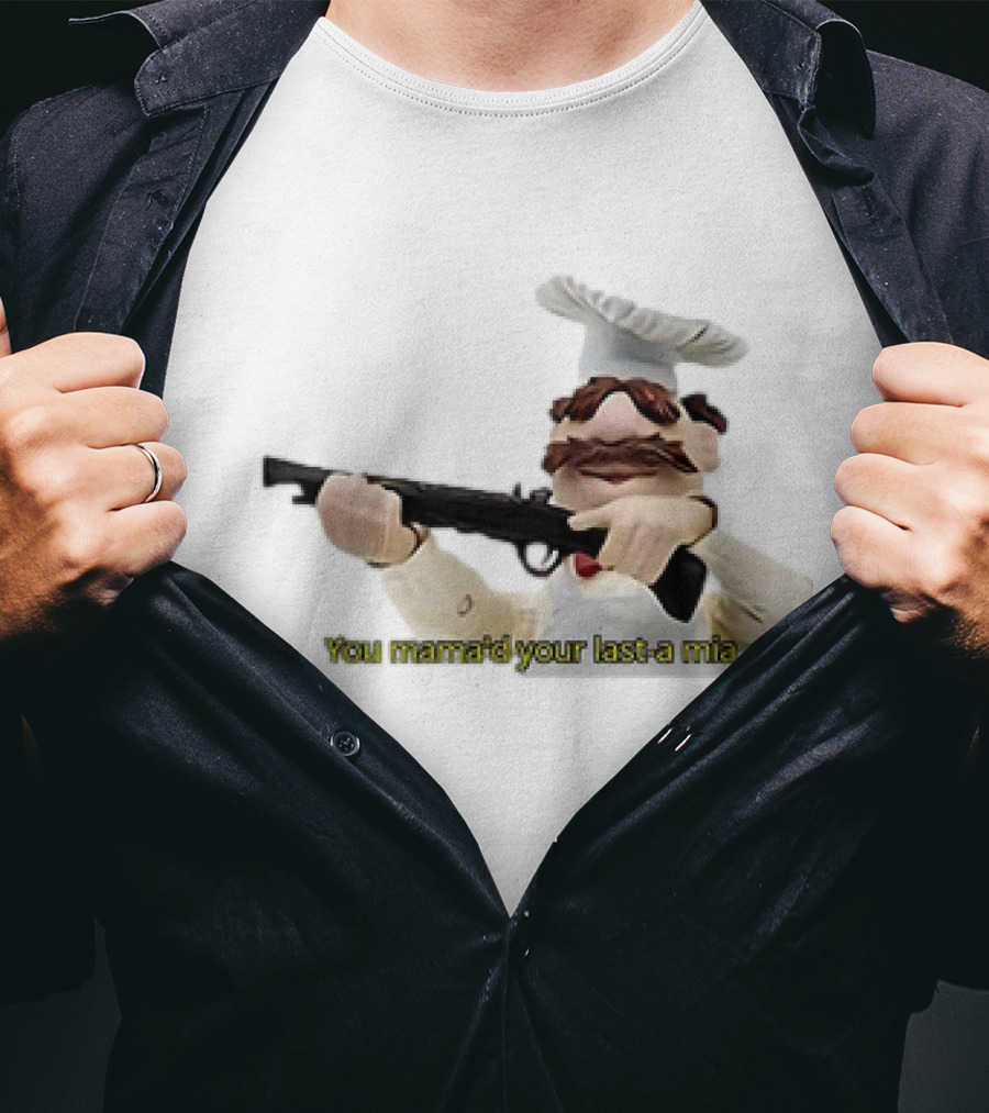 You Mama’d Your Last-a Mia Chef Holding Gun T-Shirt