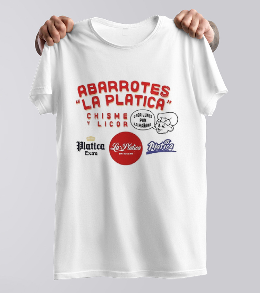 Abarrotes La Platica Chisme Y Licor Cada Lunes Por La Mañana Platica Extra La Platica Sin Azúcar T-Shirt