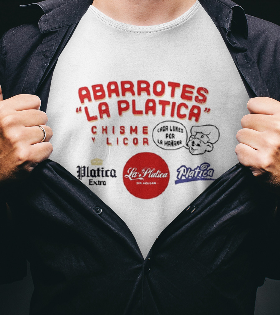 Abarrotes La Platica Chisme Y Licor Cada Lunes Por La Mañana Platica Extra La Platica Sin Azúcar T-Shirt