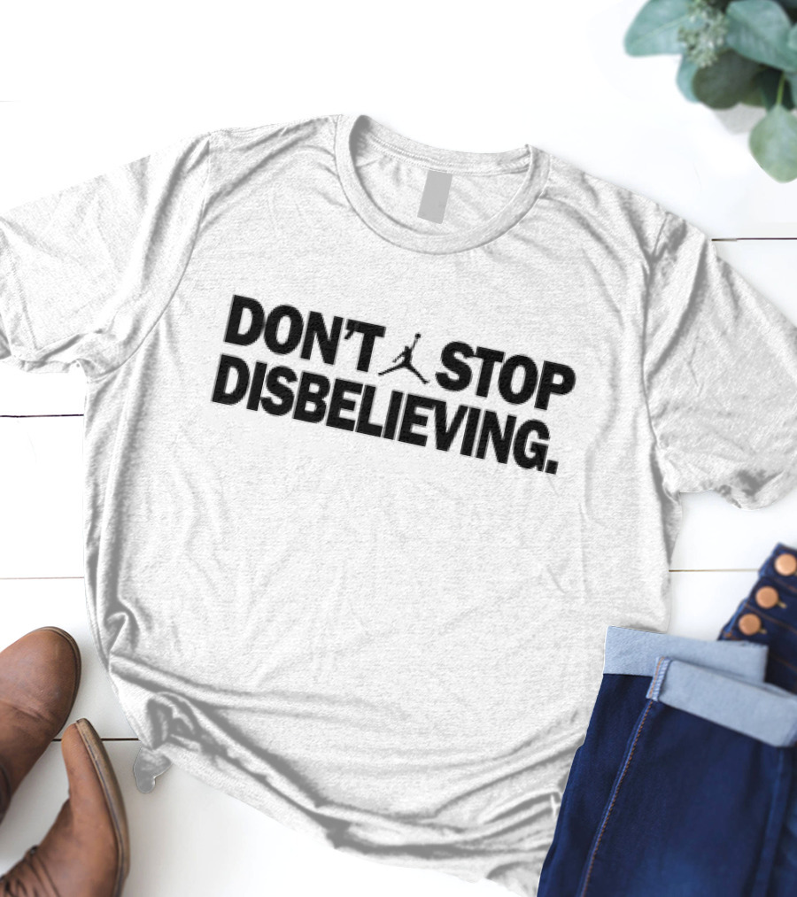 Boston Celtics Jason Tatum Don't Stop Disbelieving Basketball Inspirited Motivational T-Shirt