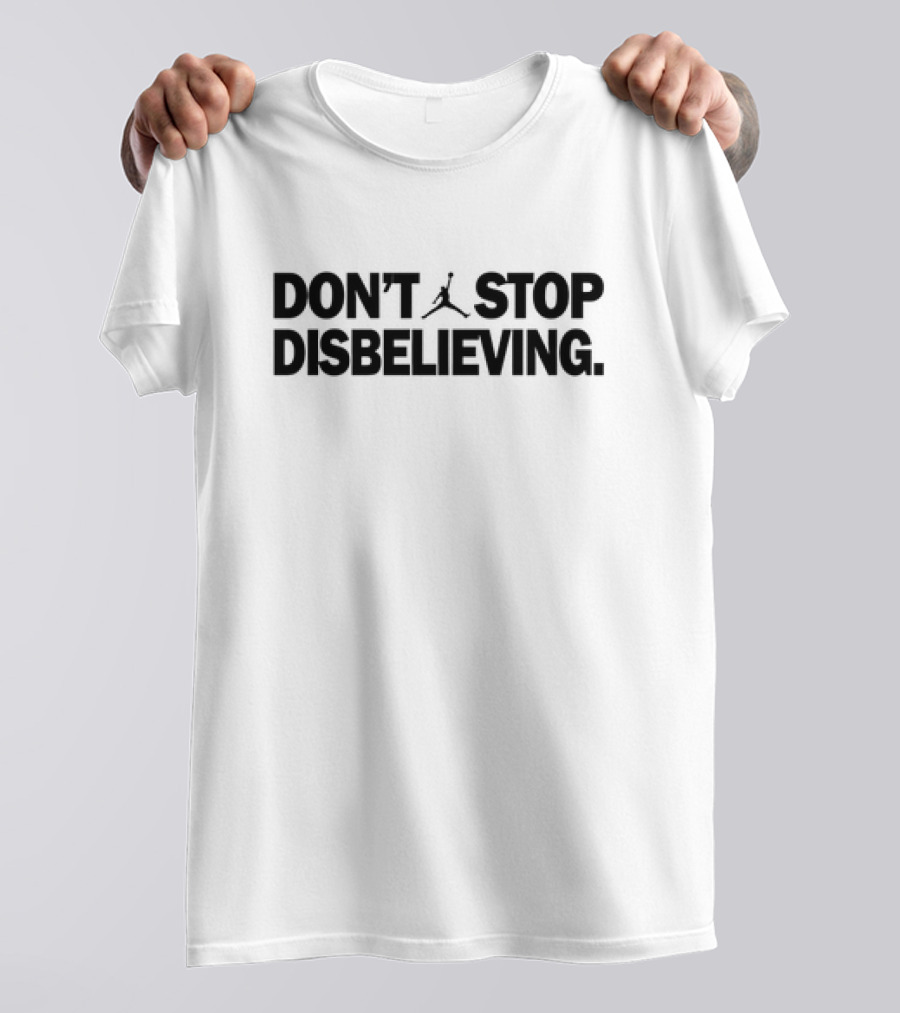 Boston Celtics Jason Tatum Don't Stop Disbelieving Basketball Inspirited Motivational T-Shirt