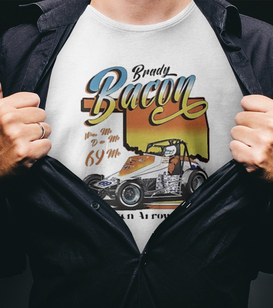 Brady Bacon Wine Me Dine Me 69 Me Broken Arrow OK Racing Car T-Shirt
