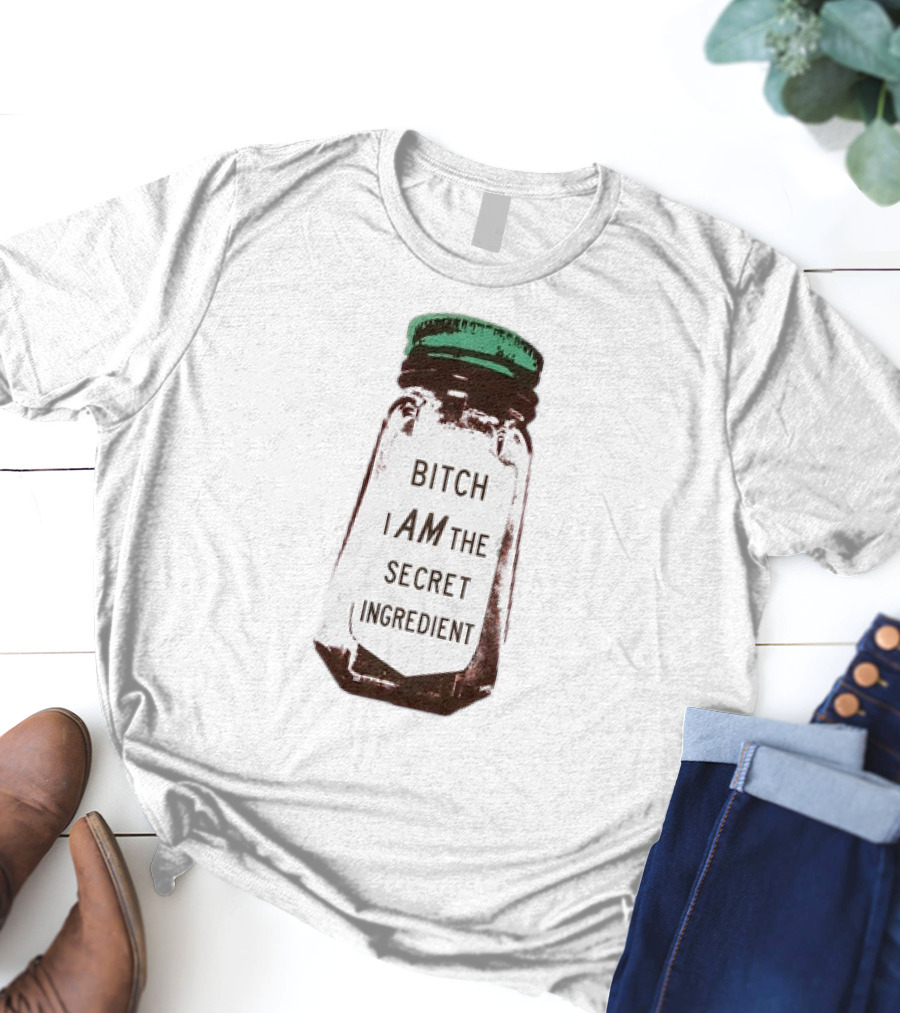Bitch I Am The Secret Ingredient Jar T-Shirt