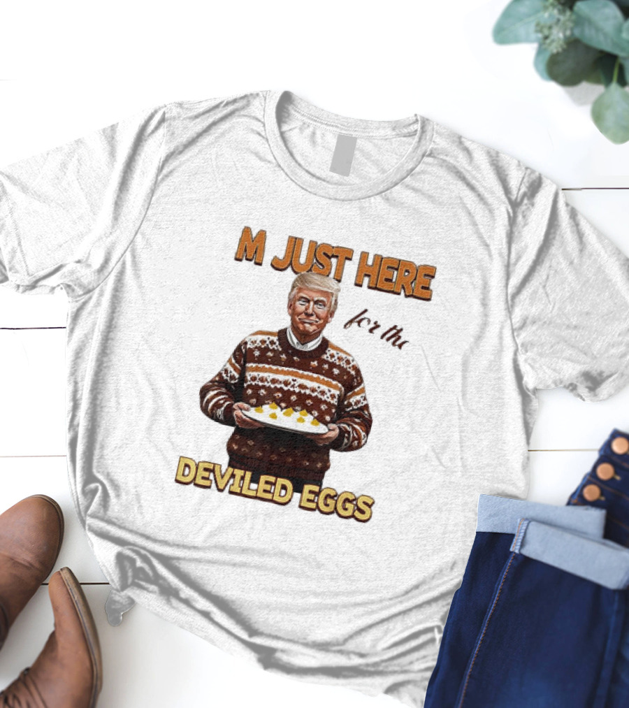 Thanksgiving I'm Just Here For The Deviled Eggs T-Shirt