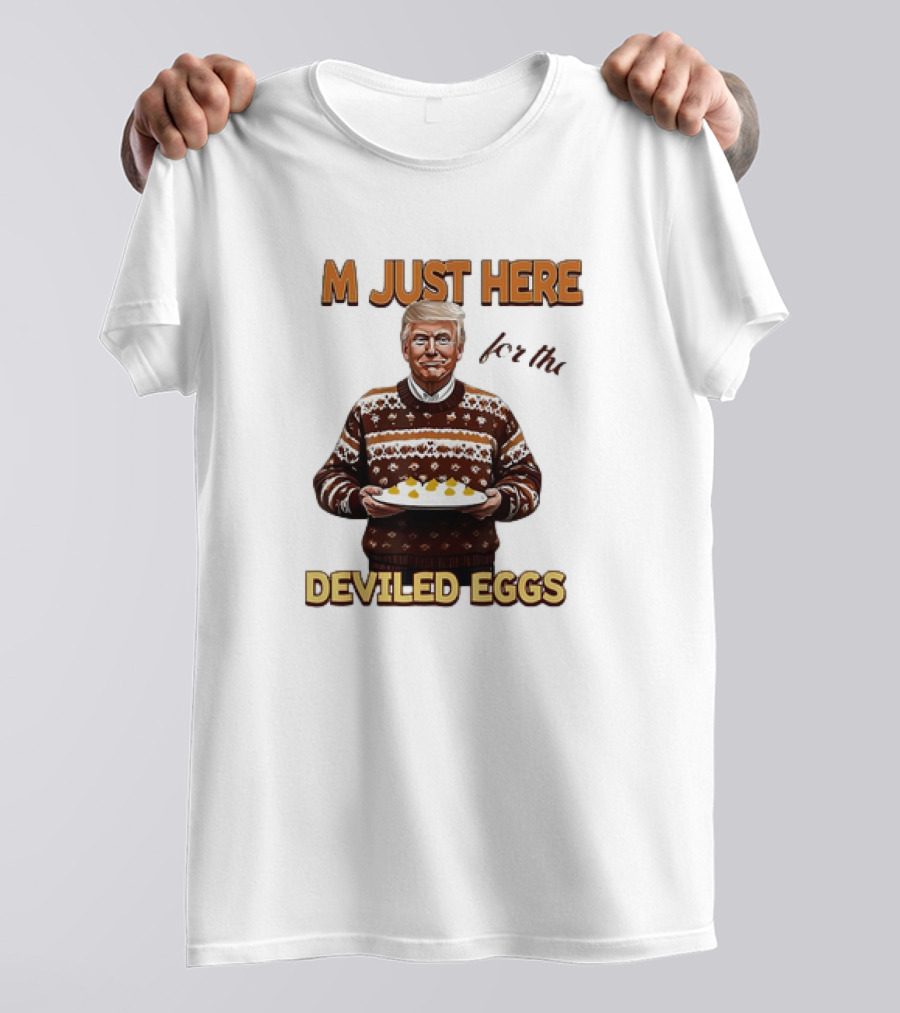 Thanksgiving I'm Just Here For The Deviled Eggs T-Shirt