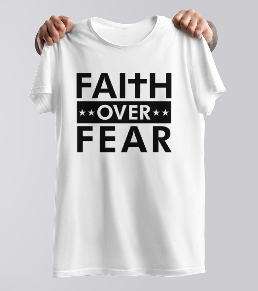Faith Over Fear Cross Stars Bold Message T-Shirt