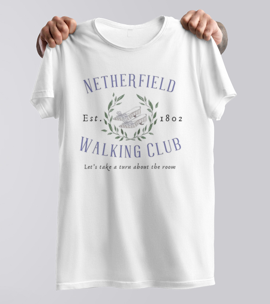 Netherfield Walking Club Est 1802 Let’s Take A Turn About The Room T-Shirt