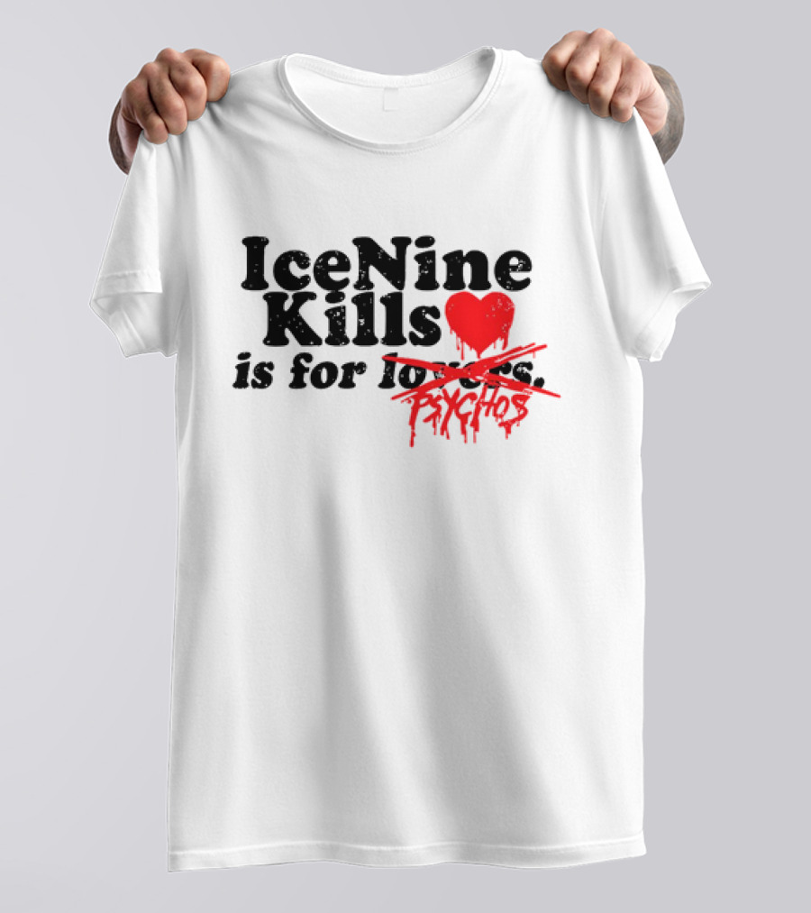 Ice Nine Kills Is For Psychos Lovers T-Shirt