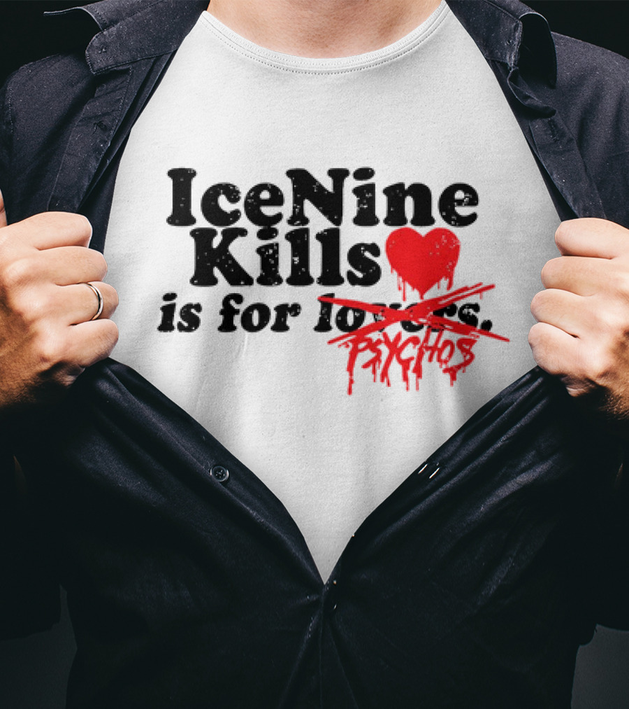 Ice Nine Kills Is For Psychos Lovers T-Shirt