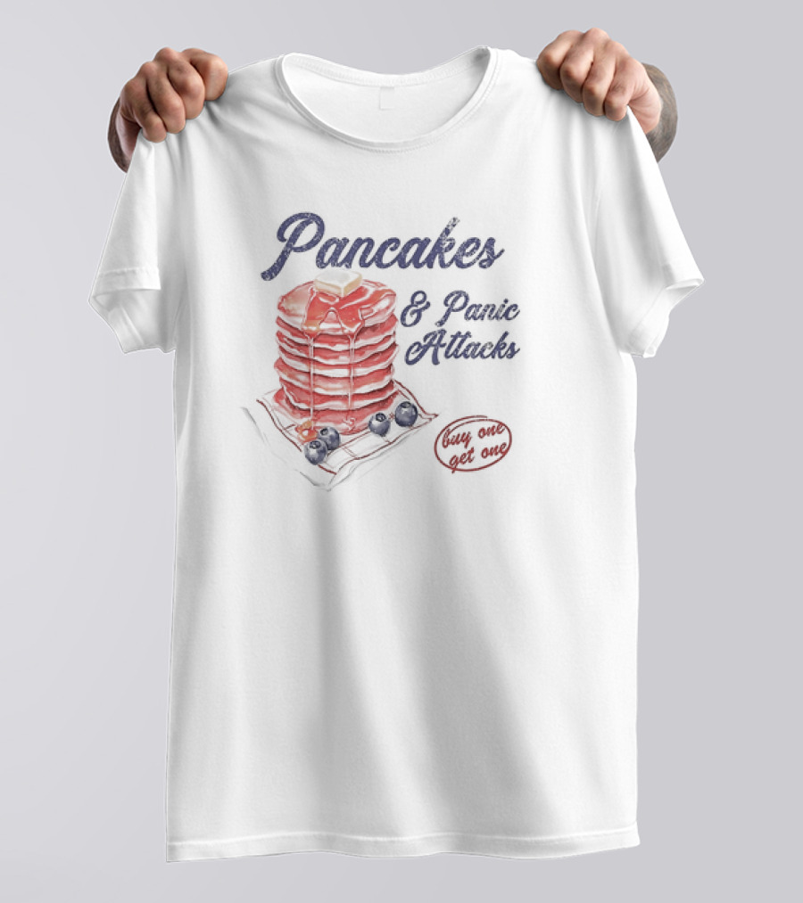 Pancakes And Panic Attacks Buy One Get One With Syrup And Berries T-Shirt