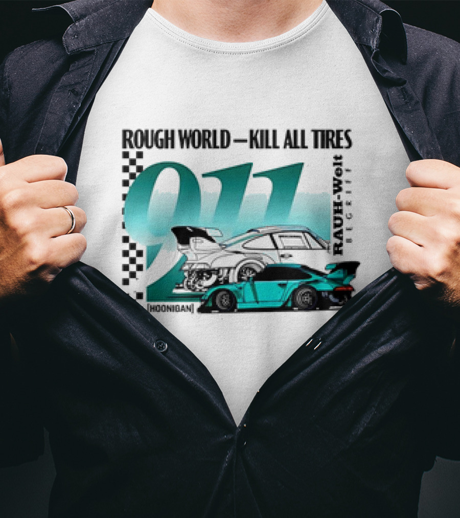 Rough World Kill All Tires Hoonigan RAUH-Welt Begriff 911 T-Shirt