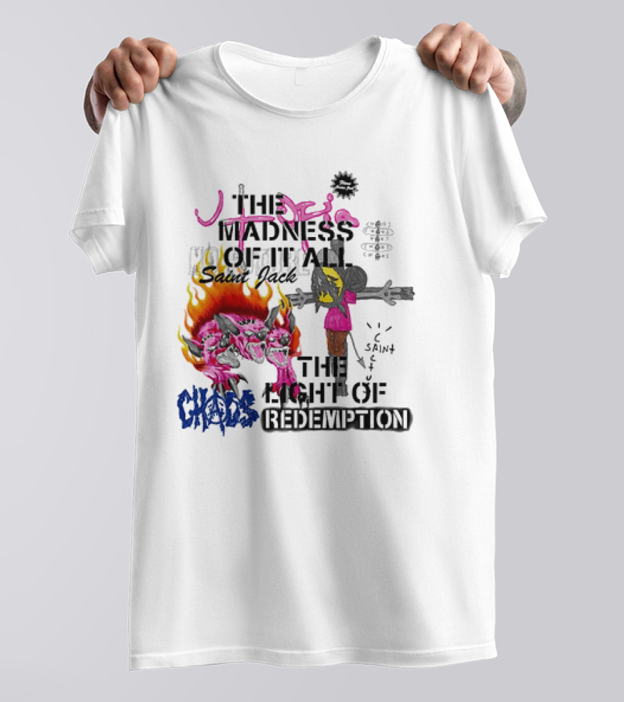 The Madness Of It All Saint Jack Chaos The Light Of Redemption T-Shirt