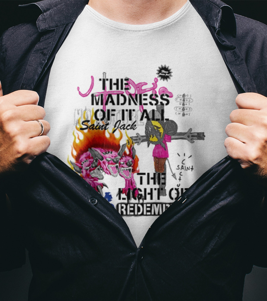 The Madness Of It All Saint Jack Chaos The Light Of Redemption T-Shirt