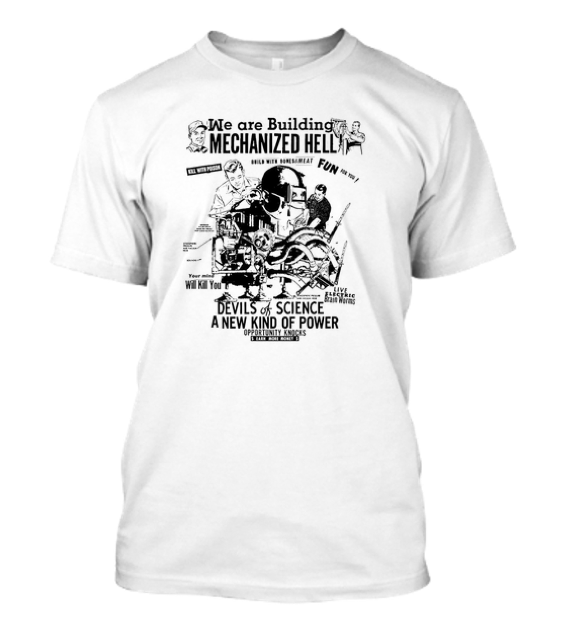 We Are Building Mechanized Hell Devils Of Science A New Kind Of Power Opportunity Knocks T-Shirt