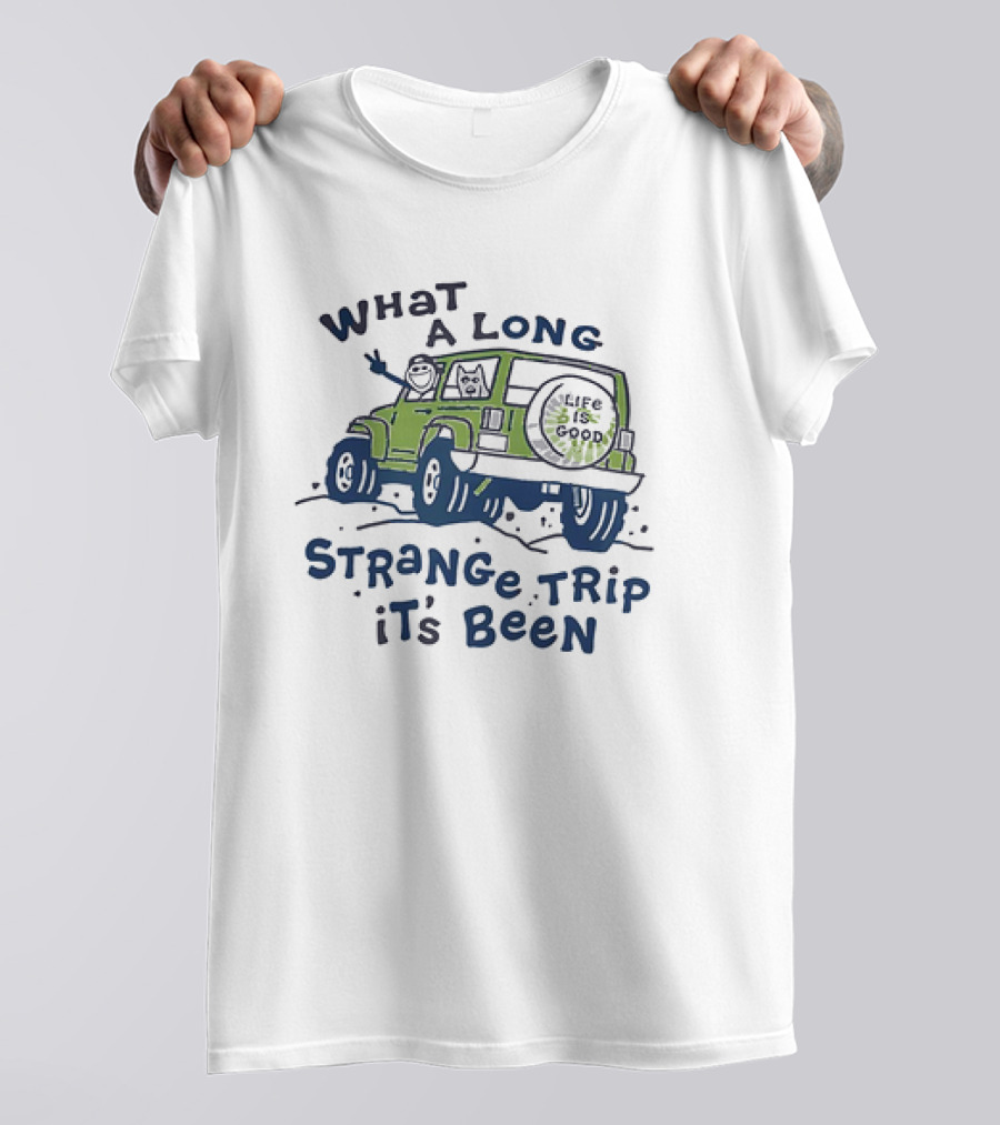 What A Long Strange Trip It's Been Life Is Good Jeep Adventure T-Shirt