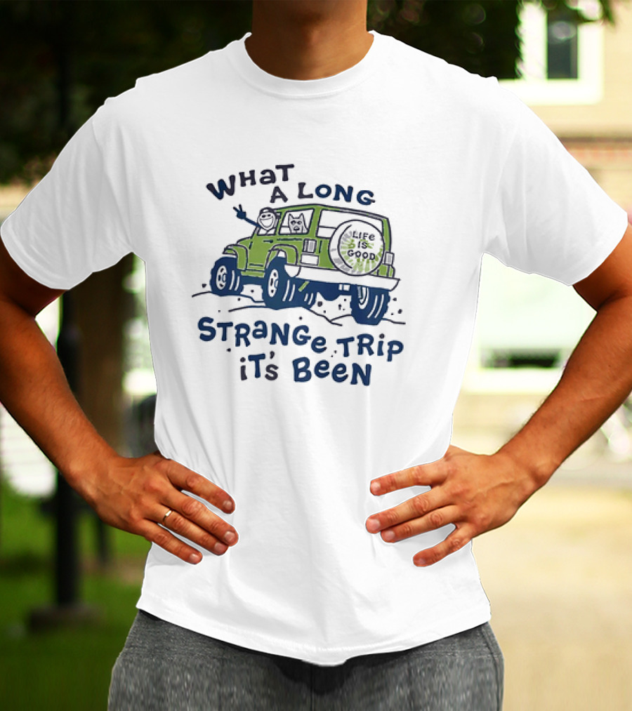 What A Long Strange Trip It's Been Life Is Good Jeep Adventure T-Shirt