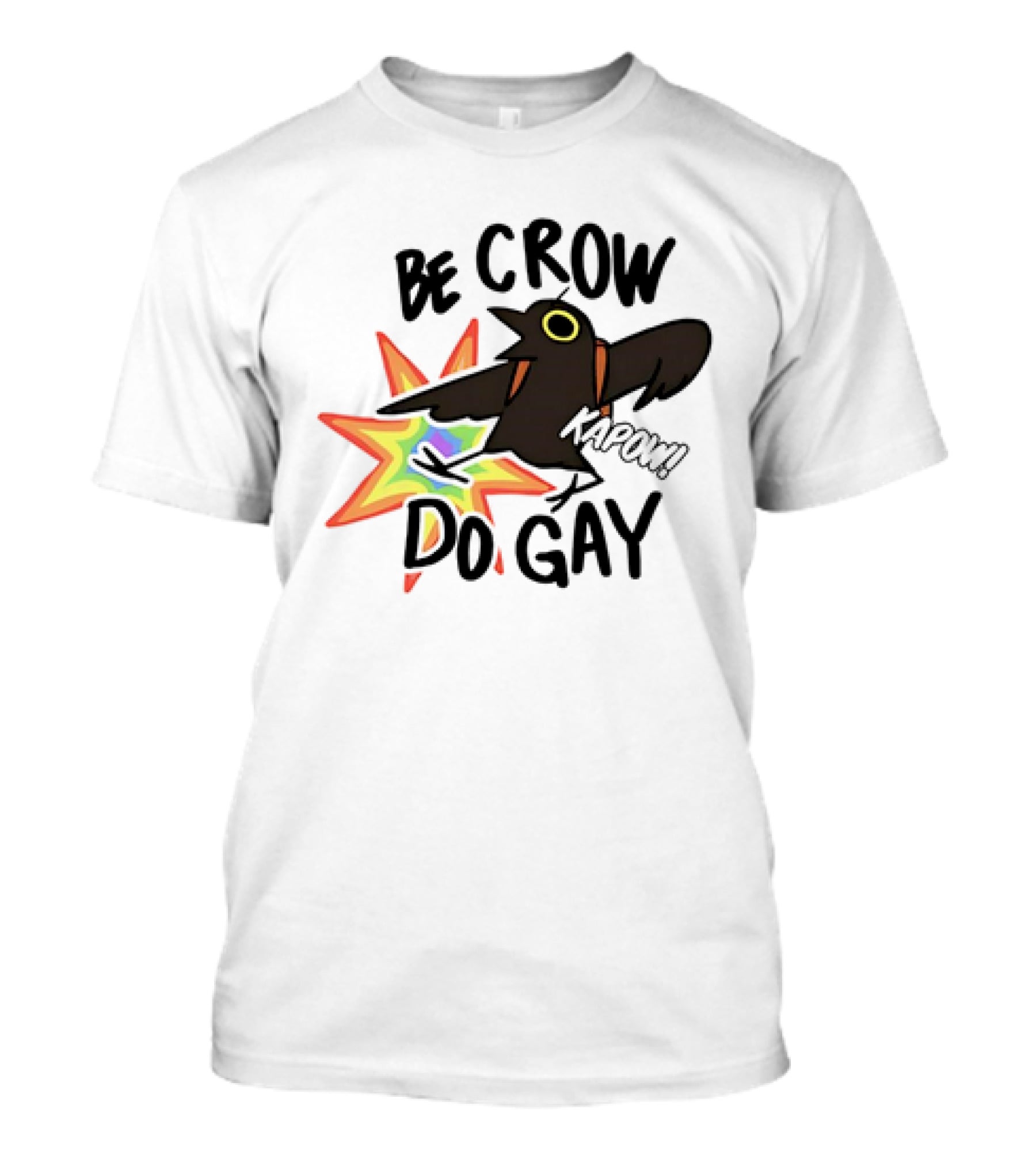 Be Crow Do Gay Kapow Rainbow Burst T-Shirt