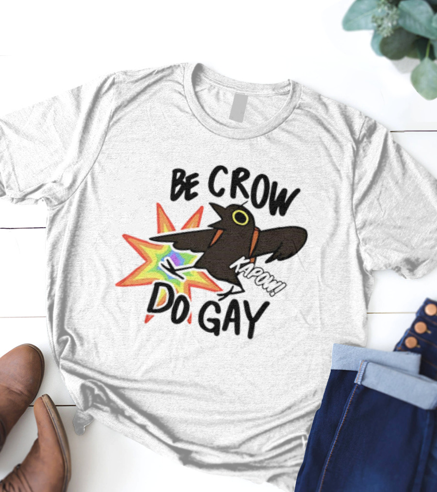 Be Crow Do Gay Kapow Rainbow Burst T-Shirt