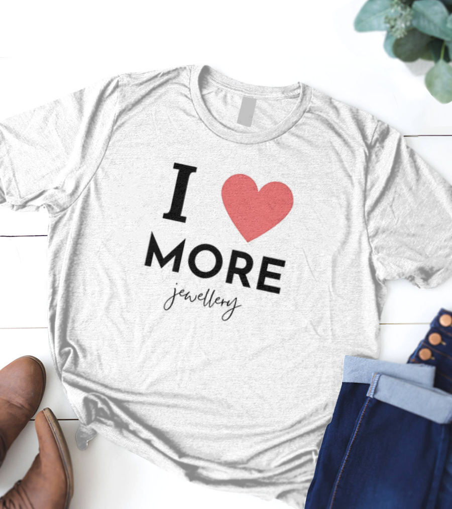 I Love Heart More Jewellery T-Shirt
