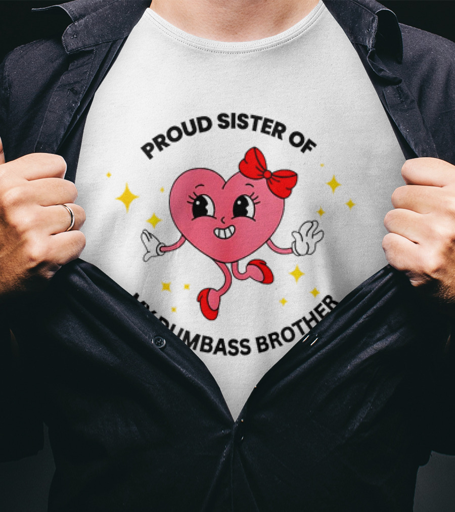 Proud Sister Of My Dumbass Brother Happy Heart Character With Red Bow And Stars T-Shirt