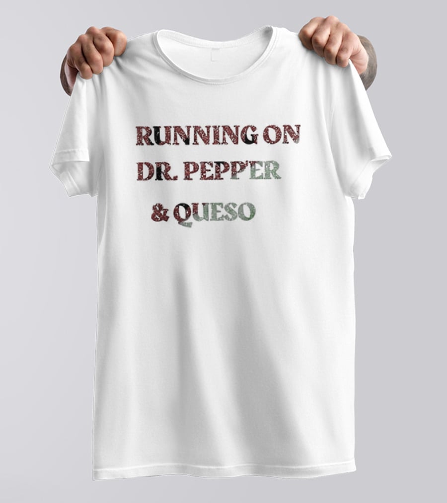 Running On Dr Pepper And Queso Classic Combination T-Shirt