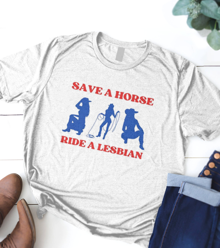 Save A Horse Ride A Lesbian Cowgirl T-Shirt