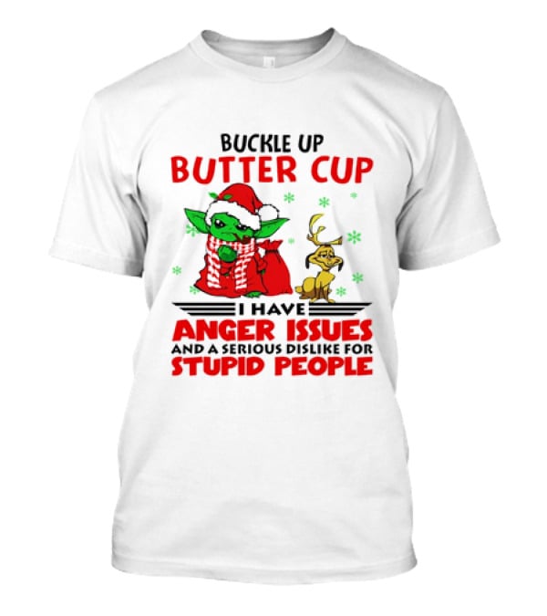 Buckle Up Butter Cup Baby Yoda And Max Dog I Have Anger Issues Christmas T-Shirt