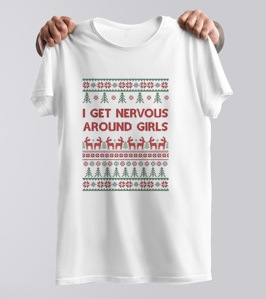 I Get Nervous Around Girls Christmas Reindeer Ugly T-Shirt