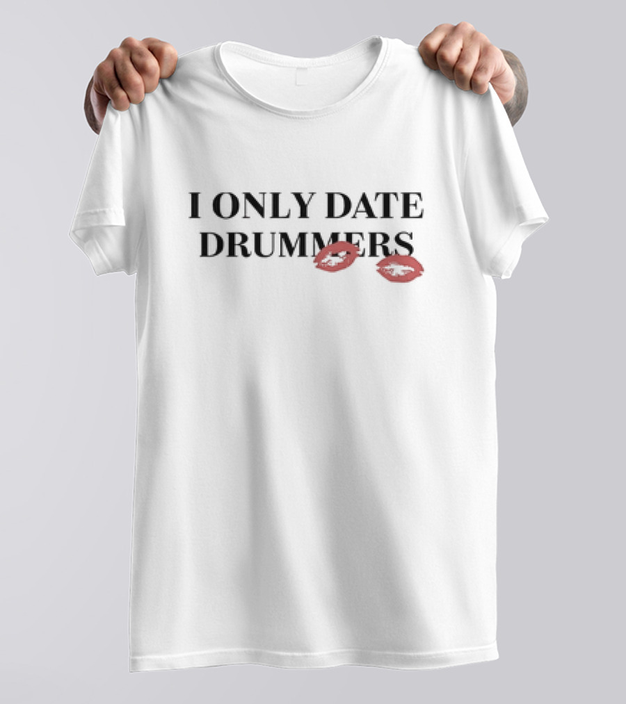 I ONLY DATE DRUMMERS KISS LIP PRINTS T-Shirt