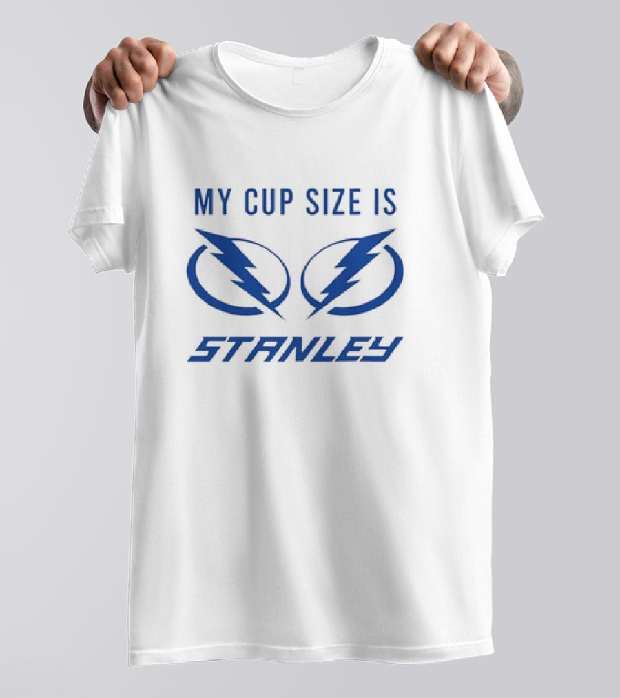 Tampa Bay Lightning My Cup Size Is Stanley T-Shirt