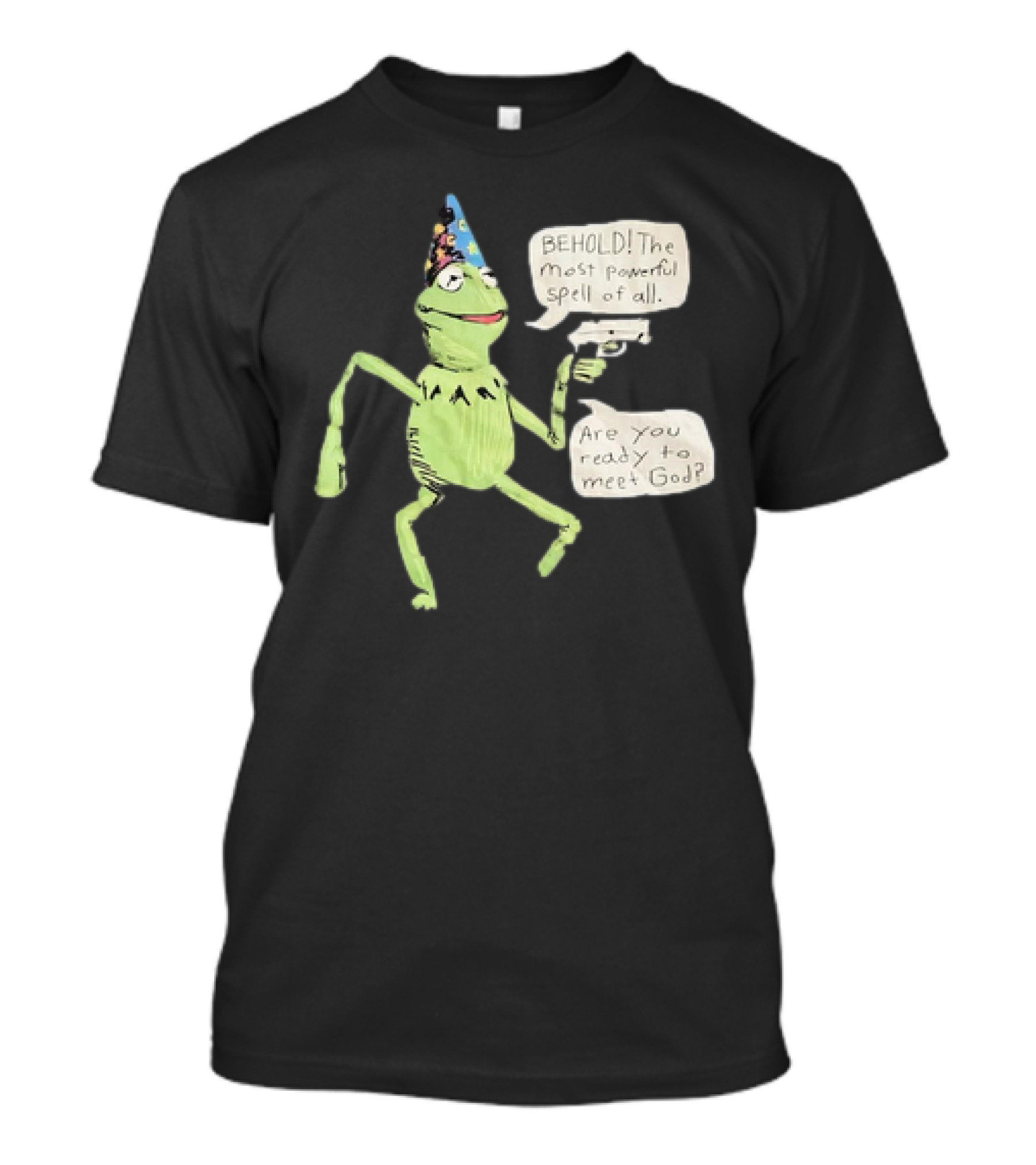 Behold The Most Powerful Spell Are You Ready To Meet God Frog With Hat And Gun T-Shirt