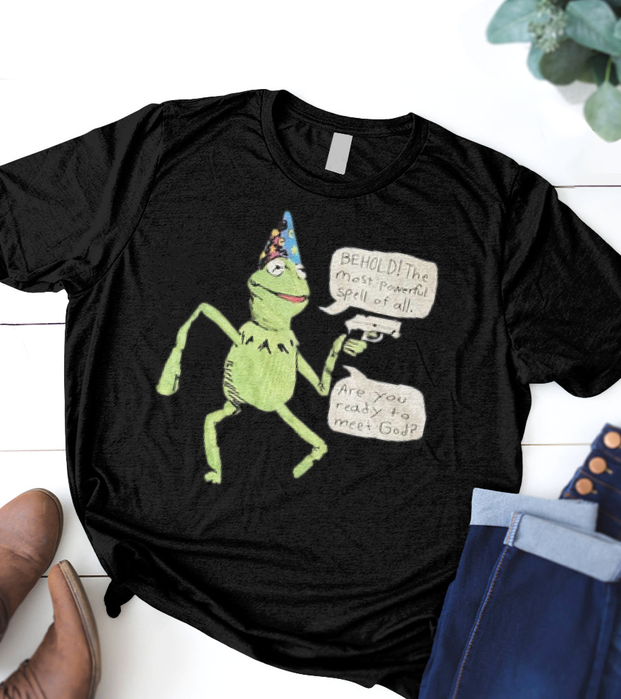 Behold The Most Powerful Spell Are You Ready To Meet God Frog With Hat And Gun T-Shirt