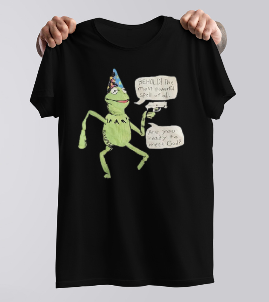 Behold The Most Powerful Spell Are You Ready To Meet God Frog With Hat And Gun T-Shirt