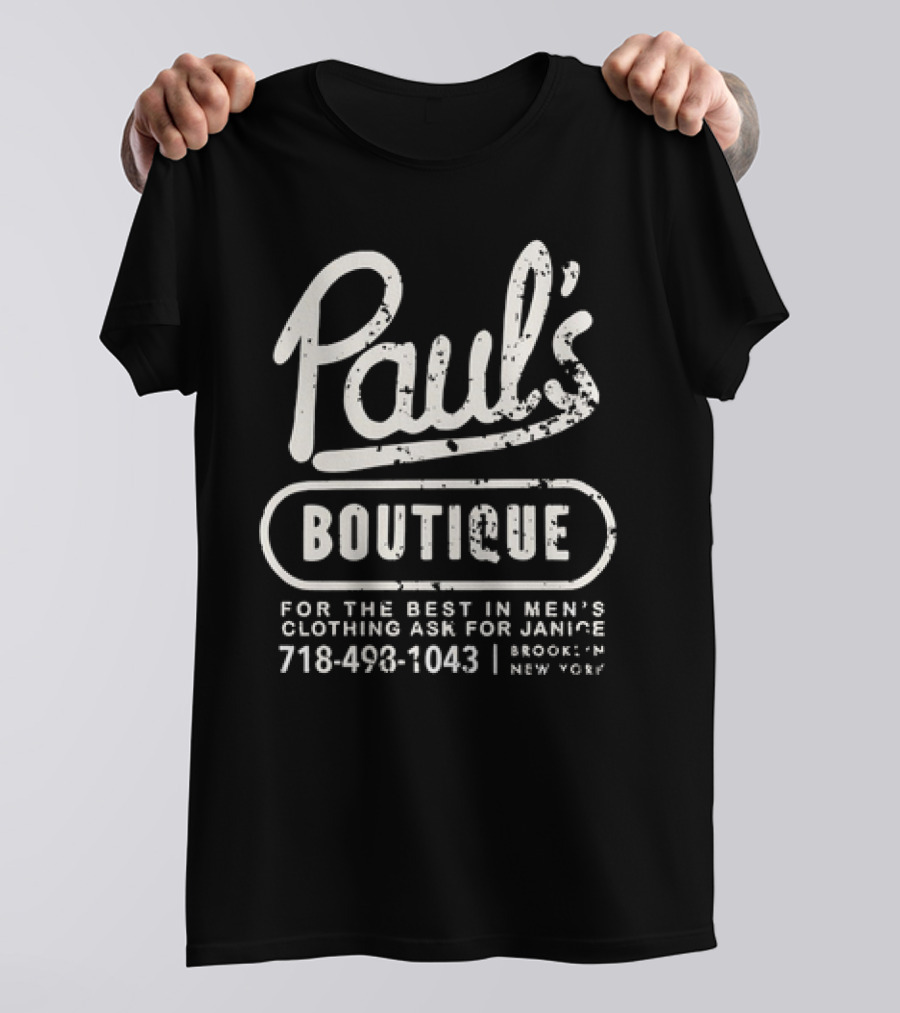 Paul’s Boutique For The Best In Men's Clothing Ask For Janice Brooklyn New York 718-493-1043 T-Shirt