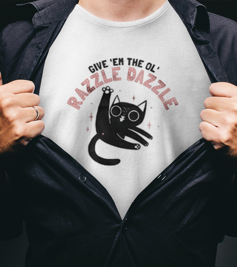 Give 'Em The Ol' Razzle Dazzle Cat T-Shirt