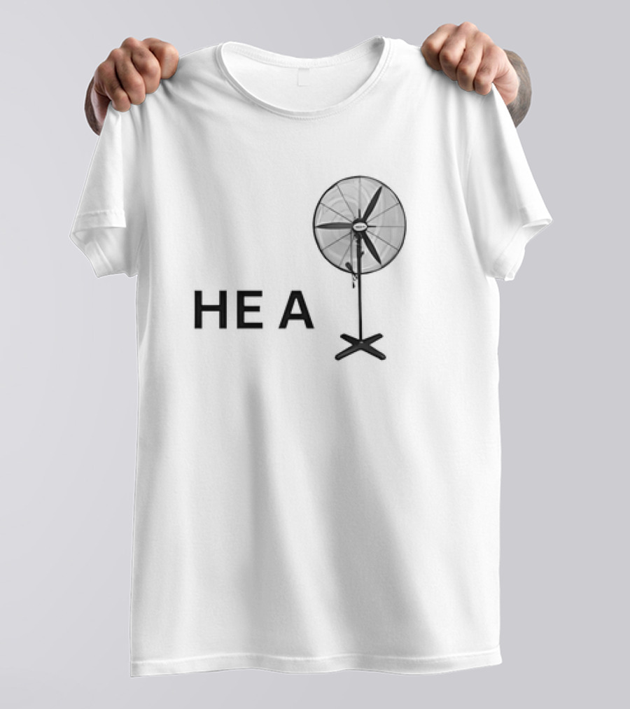 HE A Fan T-Shirt